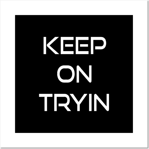 Keep trying. Motivational gym workout Wall Art by Motivation King